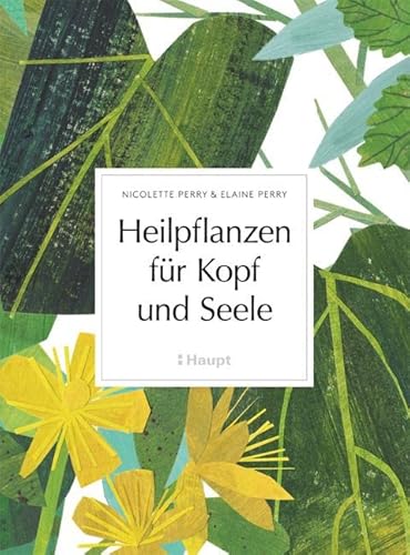 Heilpflanzen für Kopf und Seele von Haupt Verlag AG