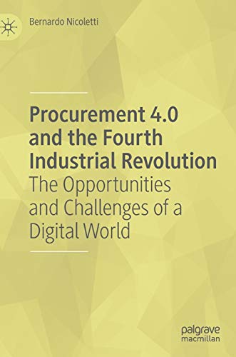 Procurement 4.0 and the Fourth Industrial Revolution: The Opportunities and Challenges of a Digital World