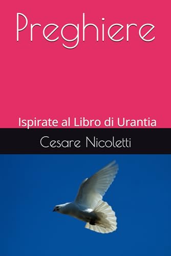 Preghiere: Ispirate al Libro di Urantia Preghiere: Ispirate al Libro di Urantia von Lulù