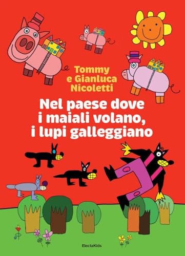 Nel paese dove i maiali volano, i lupi galleggiano (Electa Kids) von Mondadori Electa