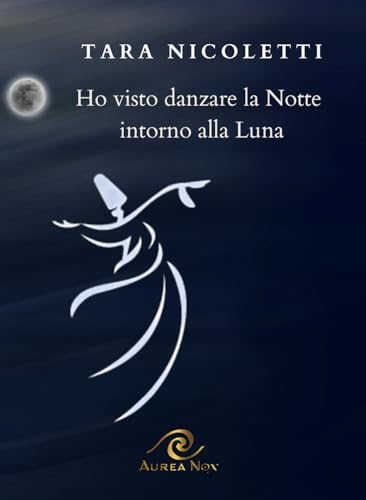 Ho visto danzare la notte intorno alla luna Ho visto danzare la notte intorno alla luna von Aurea Nox