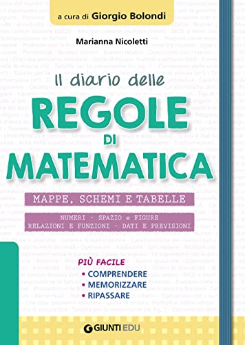 Il diario delle regole di matematica. Mappe, schemi e tabelle (Materiali di potenziamento e recupero)