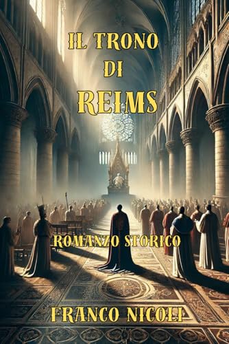 IL TRONO DI REIMS: Romanzo storico von Independently published