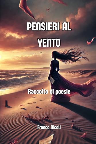 PENSIERI AL VENTO: Raccolta di poesie von Independently published