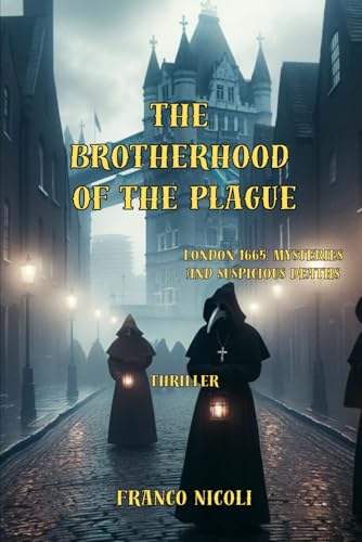 THE BROTHERHOOD OF THE PLAGUE: London 1665: mysteries and suspicious deaths von Independently published