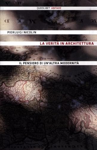 La verità in architettura. Il pensiero di un'altra modernità (Abitare) von Quodlibet