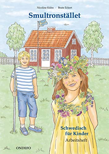 Arbeitsheft Smultronstället 1 – Schwedisch für Kinder: Das zugehörige Arbeitsheft zum Lehrwerk Smultronstället 1 - Schwedisch für Kinder (Smultronstället 1 – Schwedisch für Kinder 1) von Ondefo Verlag
