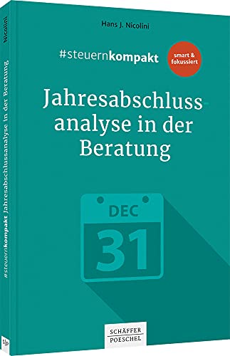 #steuernkompakt Jahresabschlussanalyse in der Beratung: Für Onboarding - Schnelleinstieg - Fortbildung #steuernkompakt Jahresabschlussanalyse in der Beratung: Für Onboarding - Schnelleinstieg - Fortbildung