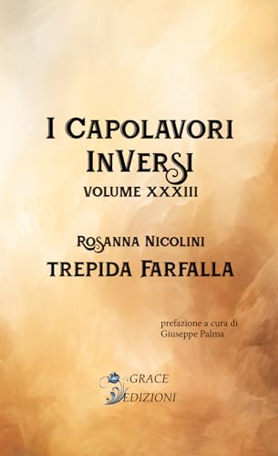 Trepida farfalla (I capolavori inversi, Band 33) von GRACE EDIZIONI