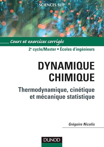 Dynamique chimique - Thermodynamique, cinétique et mécanique statistique: Thermodynamique, cinétique et mécanique statistique von DUNOD