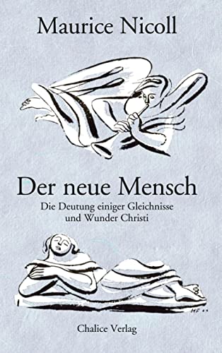 Der neue Mensch: Die Deutung einiger Gleichnisse und Wunder Christi von Chalice