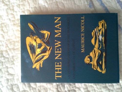 THE NEW MAN: AN INTERPRETATION OF SOME PARABLES AND MIRACLES OF CHRIST
