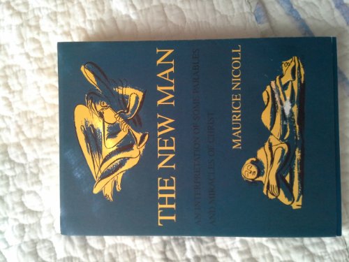 THE NEW MAN: AN INTERPRETATION OF SOME PARABLES AND MIRACLES OF CHRIST von Eureka Editions