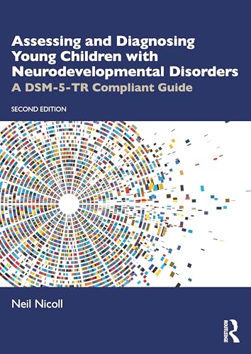 Assessing and Diagnosing Young Children with Neurodevelopmental Disorders: A Dsm-5-tr Compliant Guide von Routledge