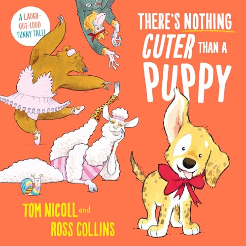 There's Nothing Cuter Than a Puppy: A Laugh-Out-Loud Funny Tale