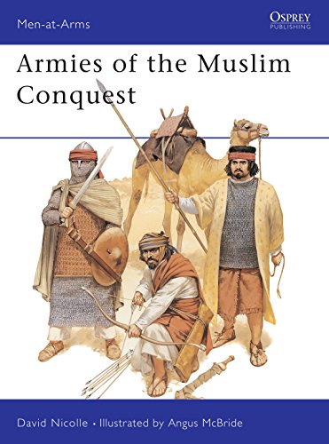 Armies of the Muslim Conquest (Men-at-arms Series)