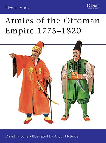 Armies of the Ottoman Empire, 1775-1820 (Men-at-arms Series)