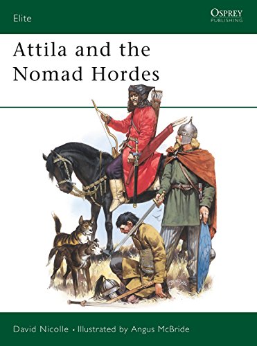 Attila and the Nomad Hordes: Warfare on the Eurasian Steppes 4Th-12th Centuries (Elite Series, 30)