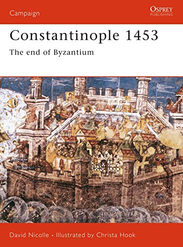 Constantinople 1453: A Bloody End to Empire: The End of Byzantium (Campaign Series, 78)