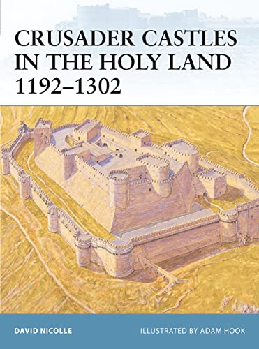 Crusader Castles in Holy Land 1192-1302 (Fortress, 32, Band 32)