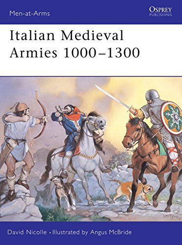 Italian Medieval Armies 1000-1300 (Men-At-Arms, 376)