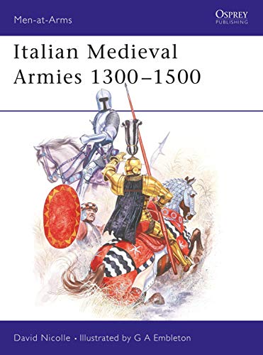 Italian Mediaeval Armies, 1300-1500 (Men at Arms, 136, Band 136)