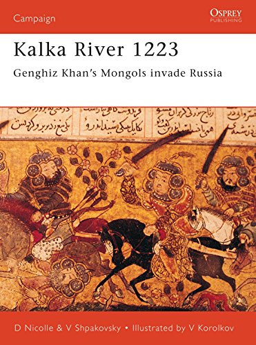 Kalka River 1223: Ghengis Khan's Mongols Invade Russia: Genghiz Khan's Mongols Invade Russia (Campaign Series, 98., Band 98)