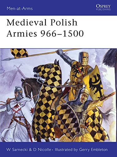 Medieval Polish Armies 966-1500 (Men-at-arms, 445, Band 445)