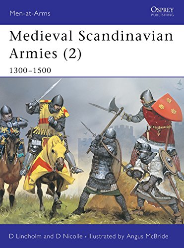 Medieval Scandinavian Armies: 1300-1500 (Men at Arms, 399)