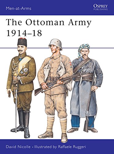 The Ottoman Army 1914-18 (Men-at-arms Series, Band 269)