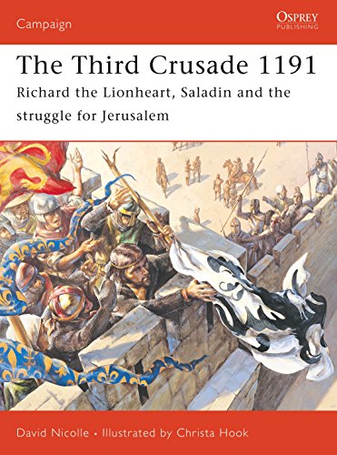 The Third Crusade: Richard the Lionheart, Saladin and the Struggle for Jerusalem (Campaign, 161, Band 161)