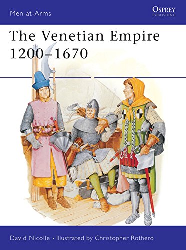 The Venetian Empire 12th-17th Centuries (Men-at-arms Series)