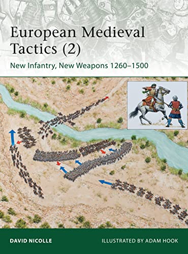 European Medieval Tactics (2): New Infantry, New Weapons 1260–1500 (Elite, Band 2)