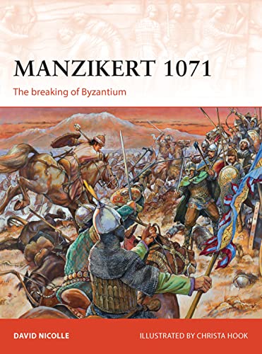 Manzikert 1071: The breaking of Byzantium (Campaign, Band 262)