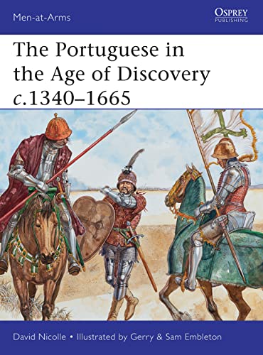 The Portuguese in the Age of Discovery c.1340–1665 (Men-at-Arms, Band 484)