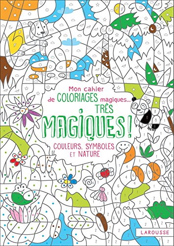Mon cahier de coloriages magiques très magiques - Couleurs, Symboles et Nature von Larousse