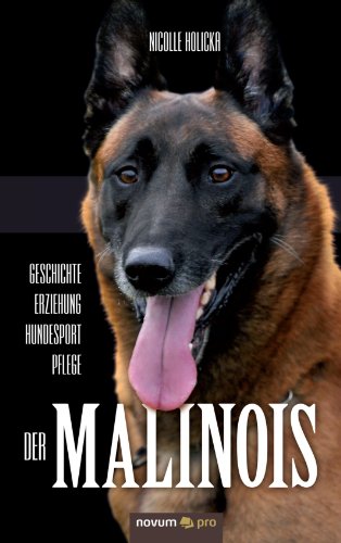 Geschichte-Erziehung-Hundesport-Pflege der Malinois von Novum Pro