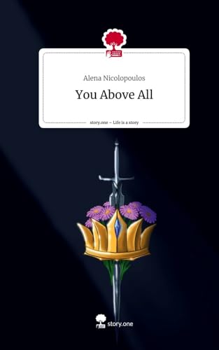 You Above All. Life is a Story - story.one von story.one publishing