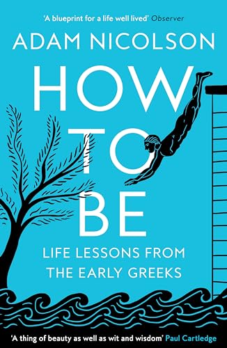 How to Be: Life Lessons from the Early Greeks von William Collins