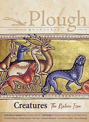 Plough Quarterly No. 28 – Creatures: The Nature Issue von Plough Publishing House
