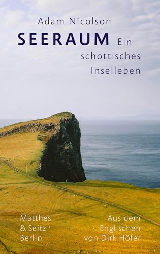 Seeraum: Ein schottisches Inselleben von Matthes & Seitz Berlin