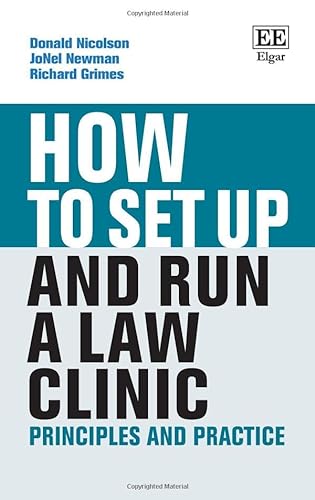 How to Set Up and Run a Legal Clinic: Principles and Practice (How to Guides)