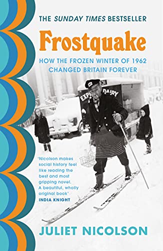 Frostquake: How the frozen winter of 1962 changed Britain forever von Vintage
