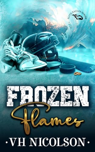 Frozen Flames - Alternative Cover: A Rekindled Ice Hockey Romance (Elite Eagles Series Alternative Cover, Band 1) von Independently published