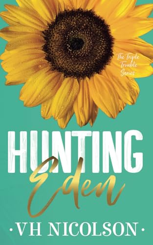 Hunting Eden - Alternative Cover: A Standalone Comedy Sports Romance (The Triple Trouble Series Book 1) (The Triple Trouble Series Alternative Cover, Band 1) von Independently published