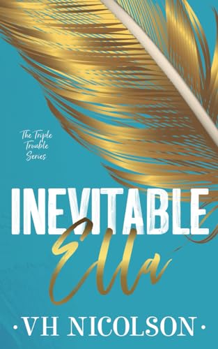 Inevitable Ella - Alternative Cover: A Standalone Second Chance Sports Romance (The Triple Trouble Series Book 2) (The Triple Trouble Series Alternative Cover, Band 2) von Independently published
