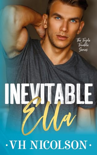 Inevitable Ella: A Standalone Second Chance Sports Romance (The Triple Trouble Series Book 2)
