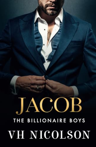 Jacob: A SUPER HOT friends to lovers, forbidden, billionaire romance from VH Nicolson for 2025 (The Billionaire Boys, 2) von Boldwood Books