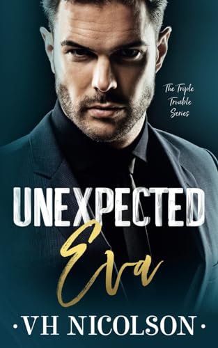 Unexpected Eva: An Age Gap, Dad's Best Friend Romance (The Triple Trouble Series Book 3)