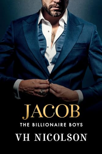 Jacob: A SUPER HOT friends to lovers, forbidden, billionaire romance from VH Nicolson for 2025 (The Billionaire Boys, 2) von Boldwood Books Ltd